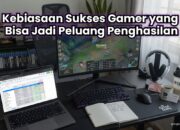 Kebiasaan Sukses Gamer yang Bisa Jadi Peluang Penghasilan
