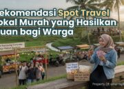 Rekomendasi Spot Travel Lokal Murah yang Hasilkan Cuan bagi Warga