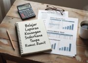 Belajar Laporan Keuangan Sederhana Tanpa Rumus Rumit
